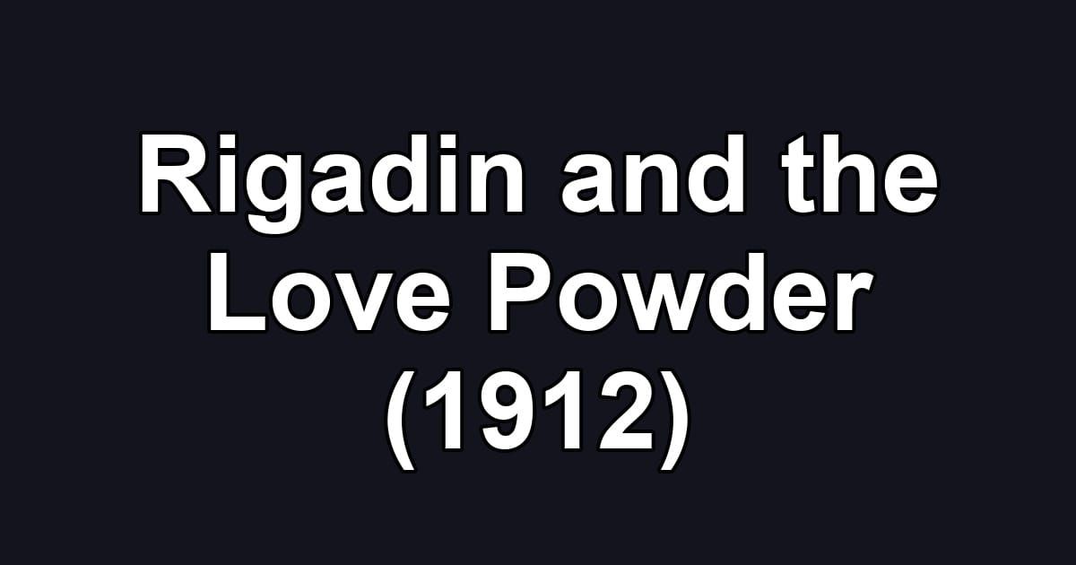Rigadin and the Love Powder (1912)