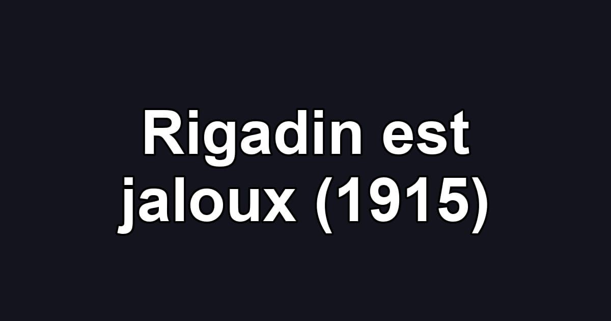 Rigadin est jaloux (1915)
