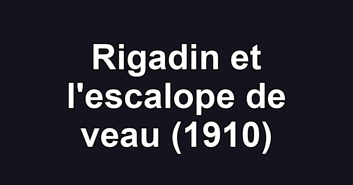 Rigadin et l'escalope de veau (1910)