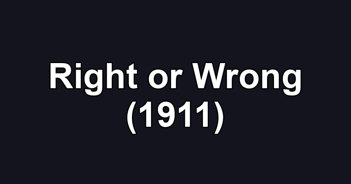 Right or Wrong (1911)