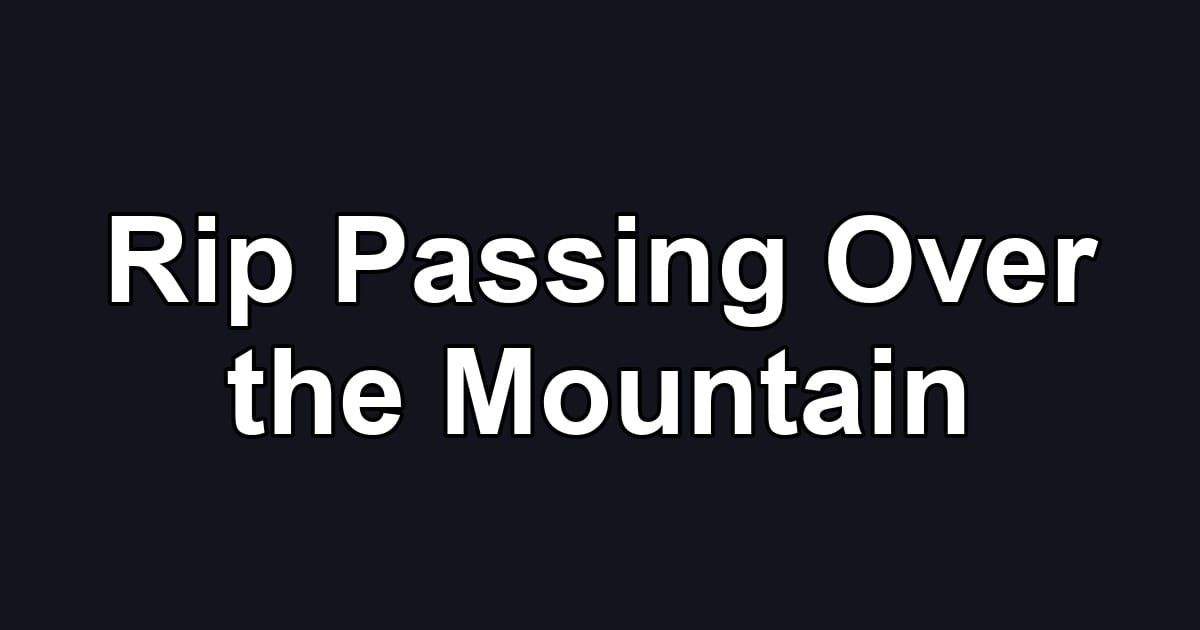 Rip Passing Over the Mountain