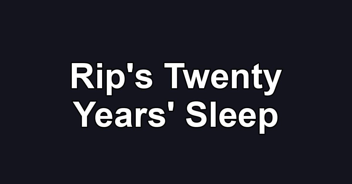 Rip's Twenty Years' Sleep