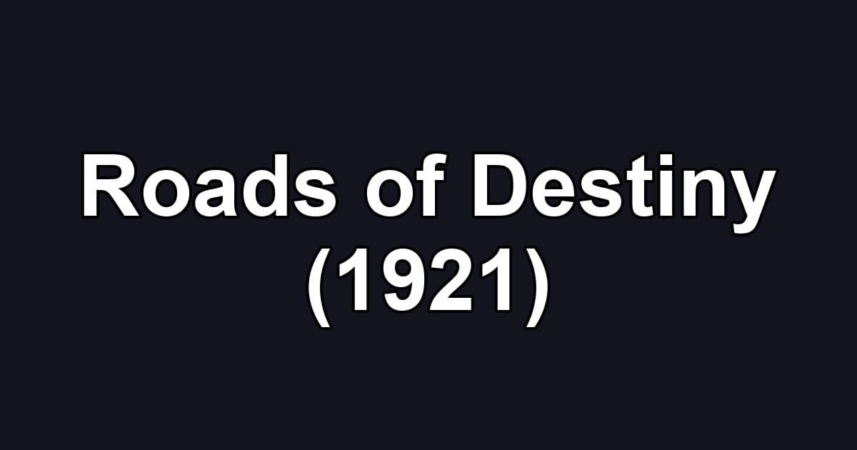 Roads of Destiny (1921)