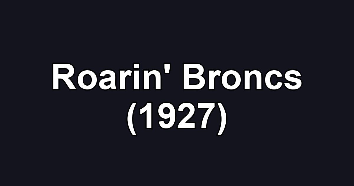 Roarin' Broncs (1927)