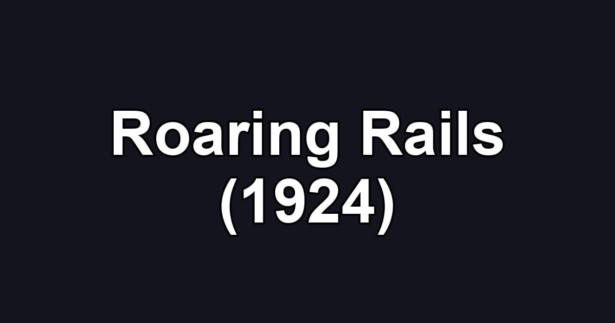 Roaring Rails (1924)