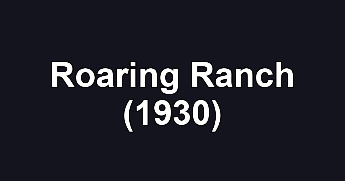 Roaring Ranch (1930)