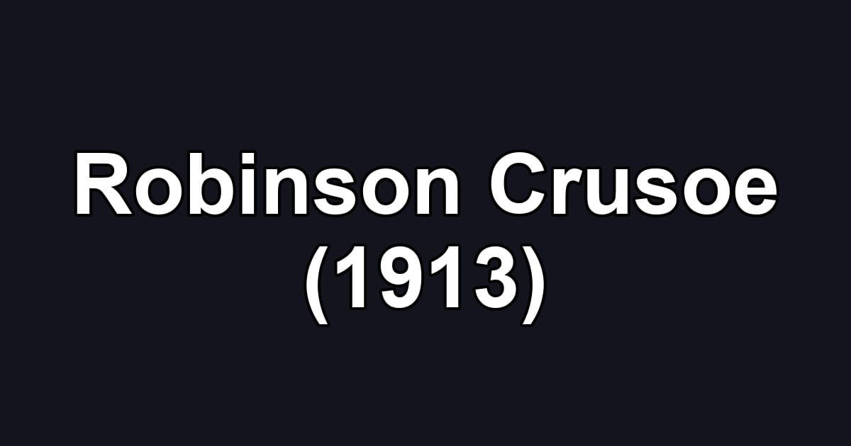 Robinson Crusoe (1913)