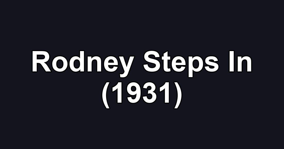 Rodney Steps In (1931)