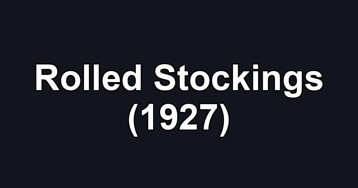 Rolled Stockings (1927)