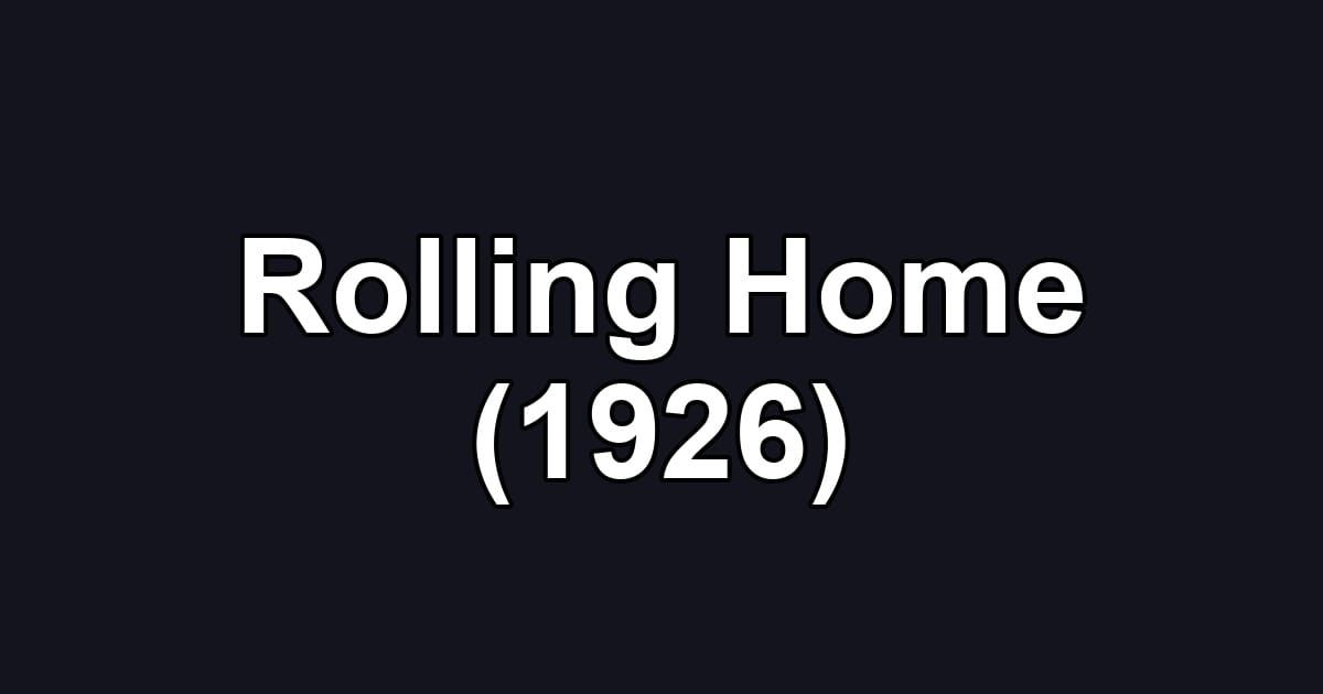 Rolling Home (1926)