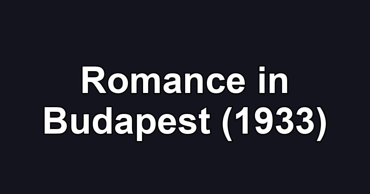 Romance in Budapest (1933)