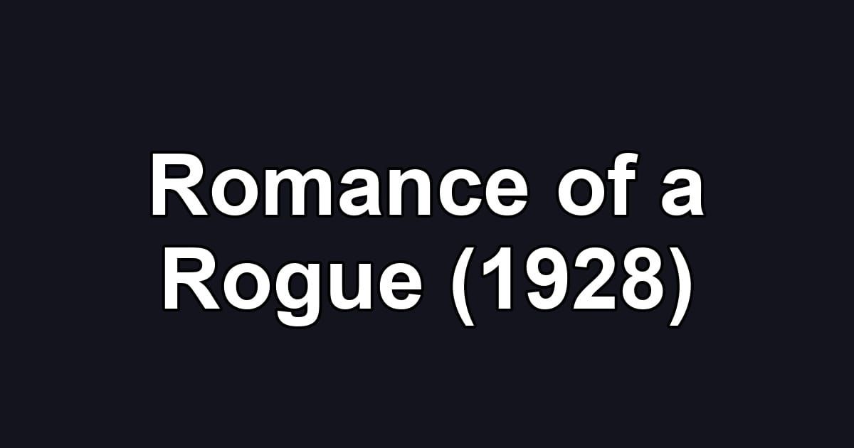 Romance of a Rogue (1928)