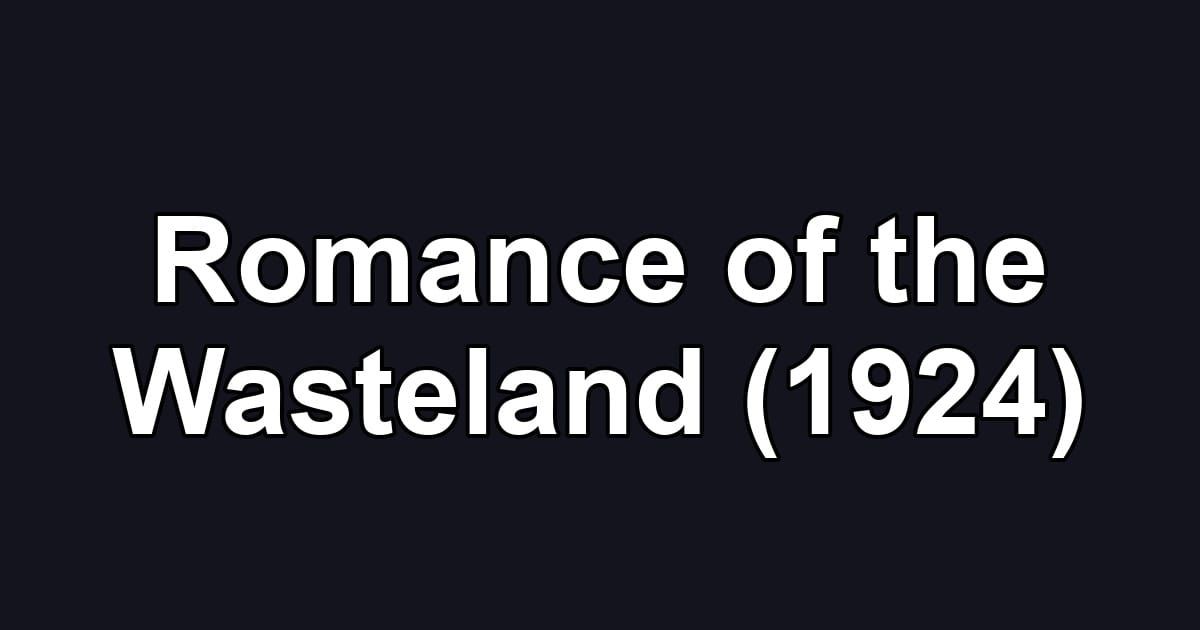 Romance of the Wasteland (1924)