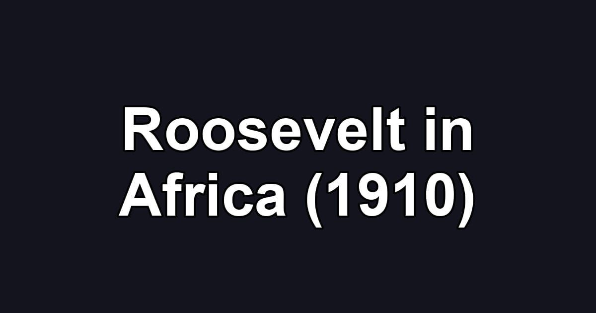 Roosevelt in Africa (1910)