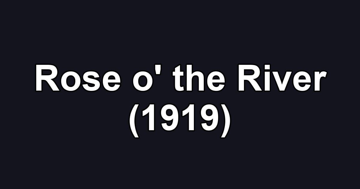 Rose o' the River (1919)