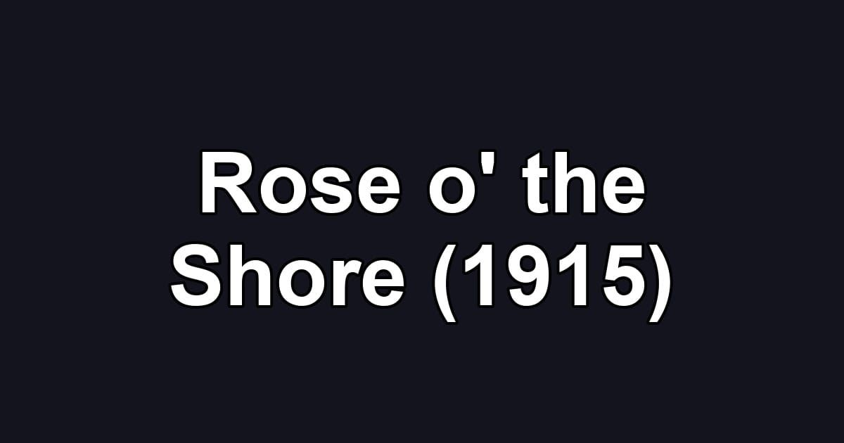 Rose o' the Shore (1915)