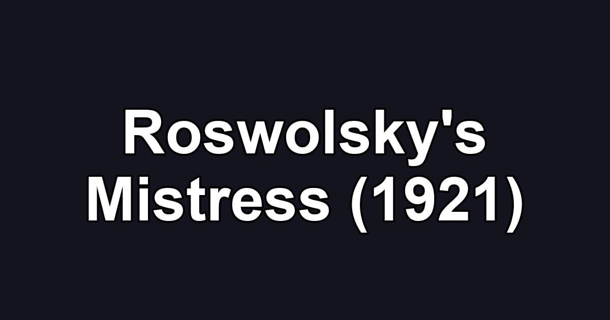 Roswolsky's Mistress (1921)
