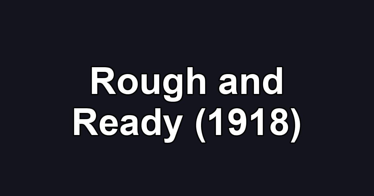 Rough and Ready (1918)