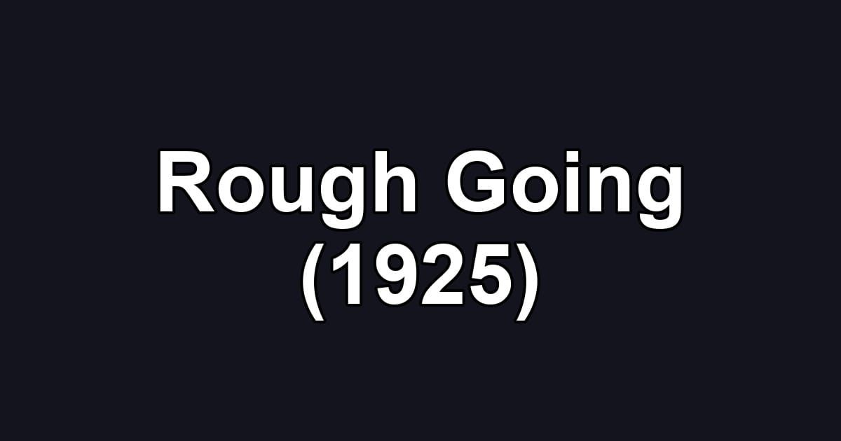 Rough Going (1925)