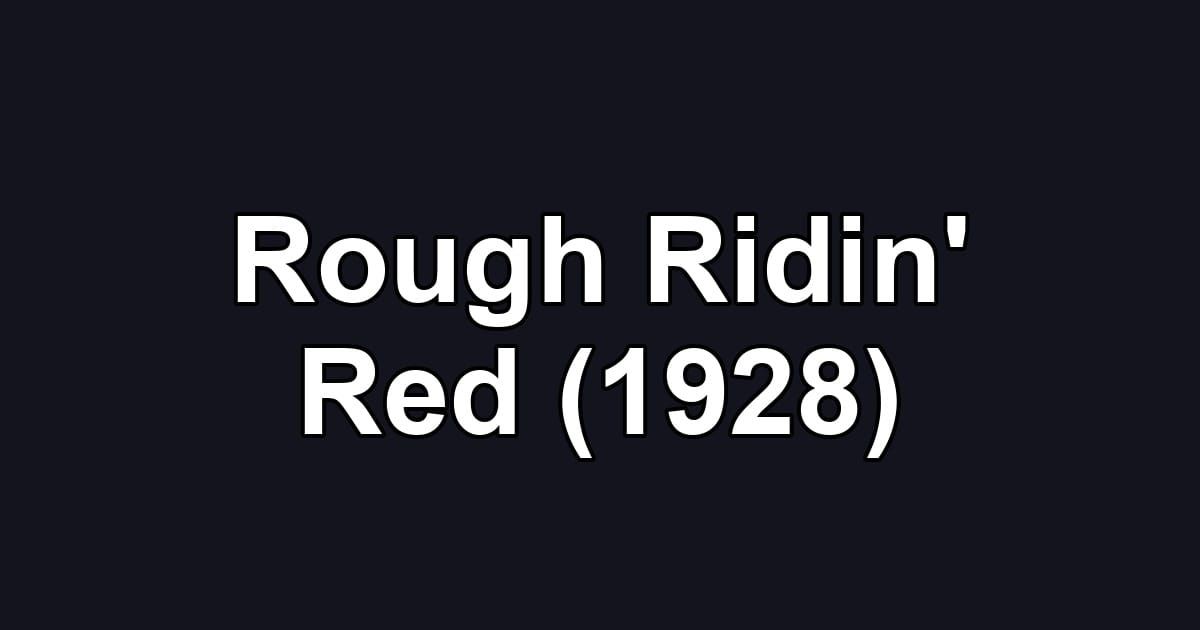 Rough Ridin' Red (1928)
