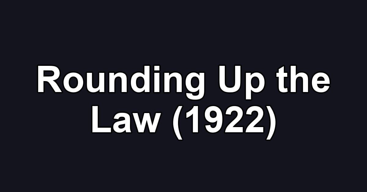 Rounding Up the Law (1922)