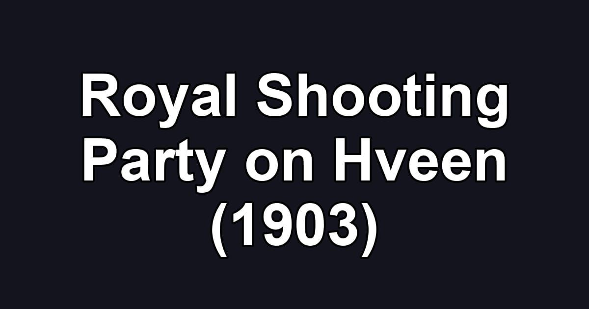 Royal Shooting Party on Hveen (1903)