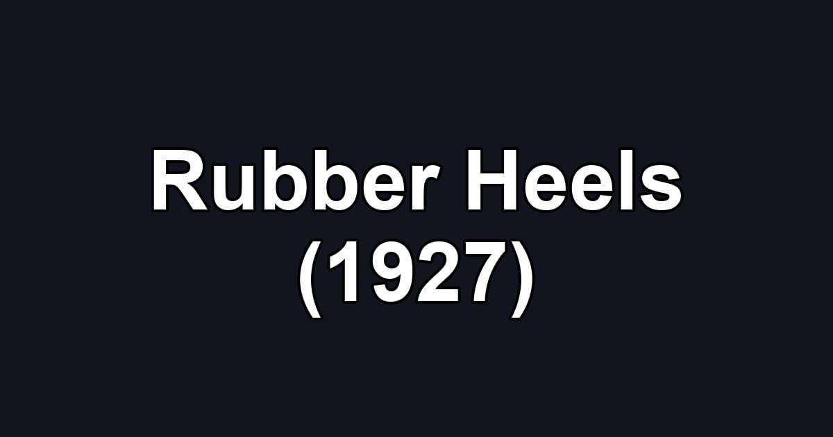 Rubber Heels (1927)