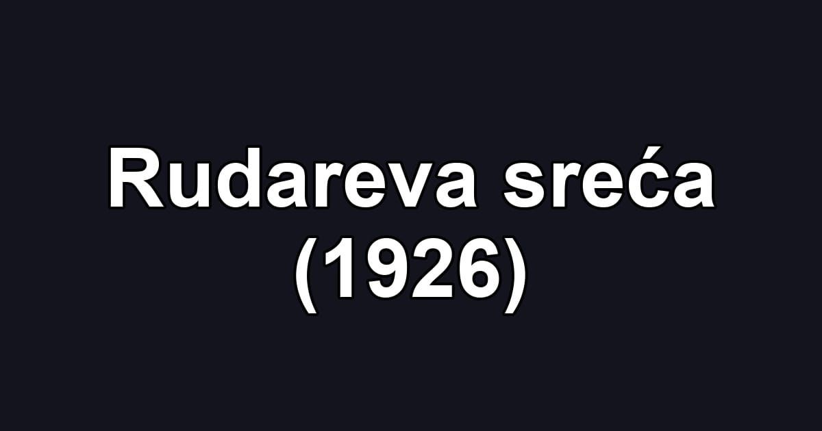 Rudareva sreća (1926)