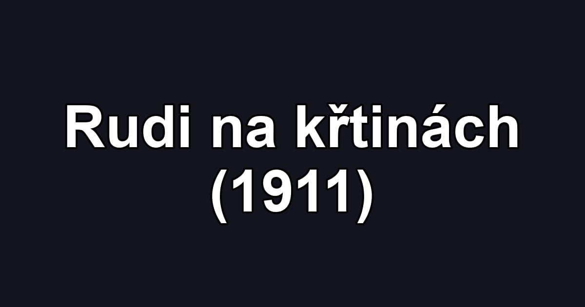 Rudi na křtinách (1911)
