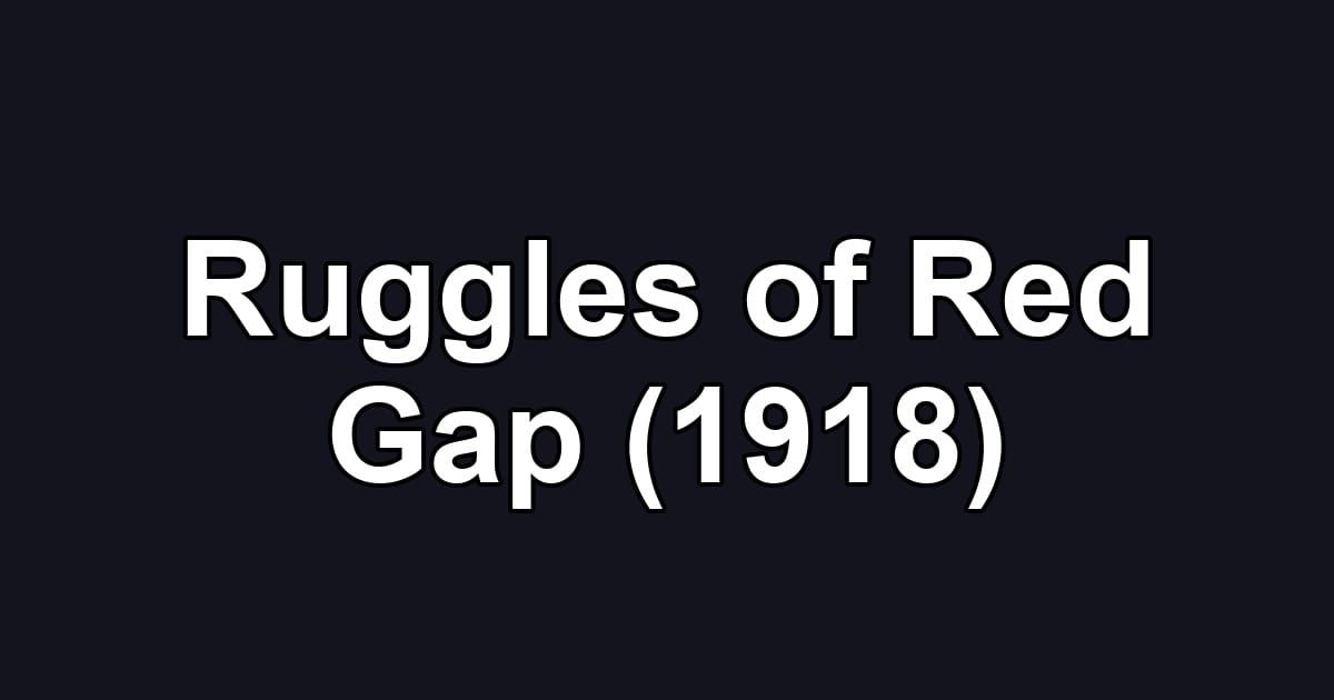 Ruggles of Red Gap (1918)