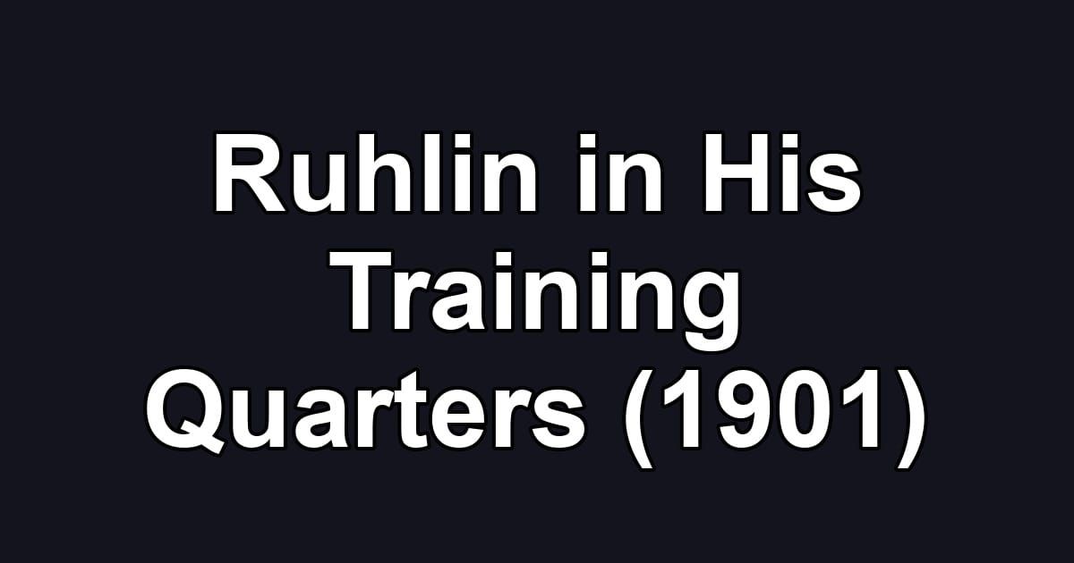 Ruhlin in His Training Quarters (1901)