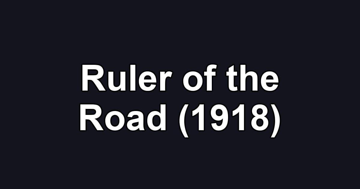 Ruler of the Road (1918)