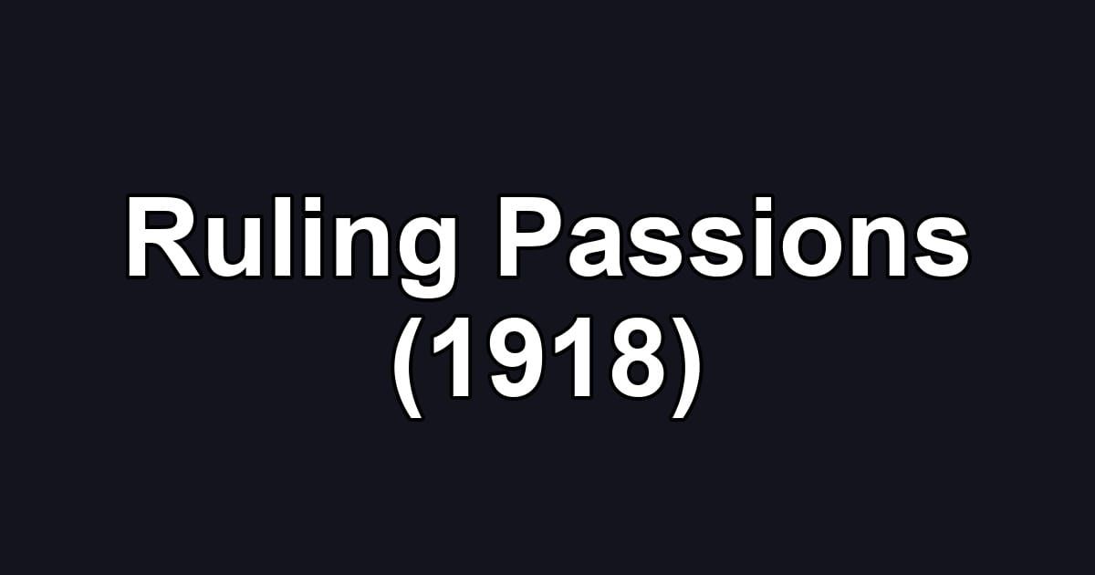 Ruling Passions (1918)