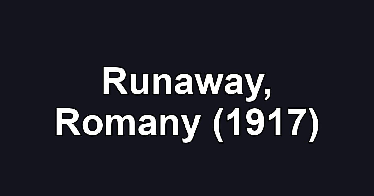 Runaway, Romany (1917)