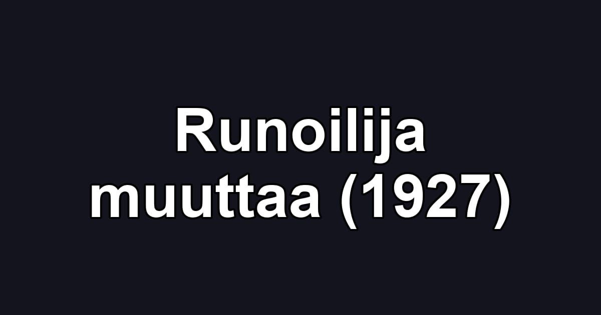 Runoilija muuttaa (1927)