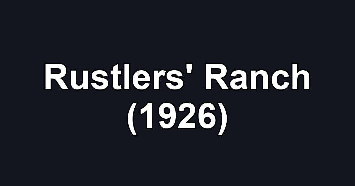 Rustlers' Ranch (1926)