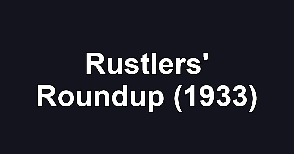 Rustlers' Roundup (1933)