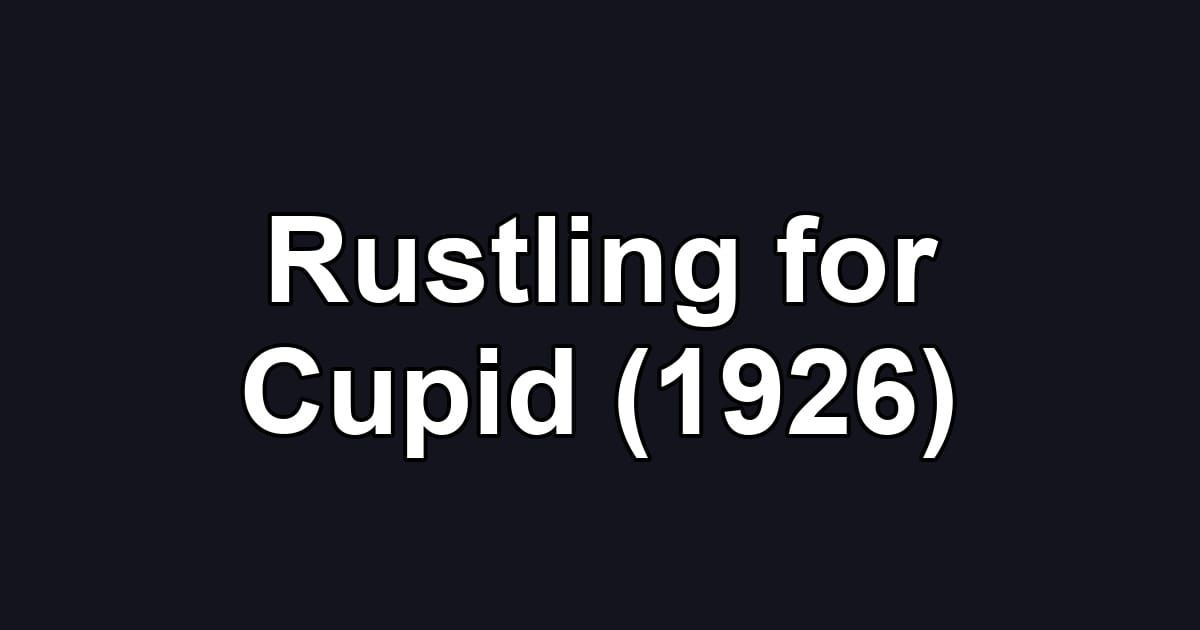 Rustling for Cupid (1926)