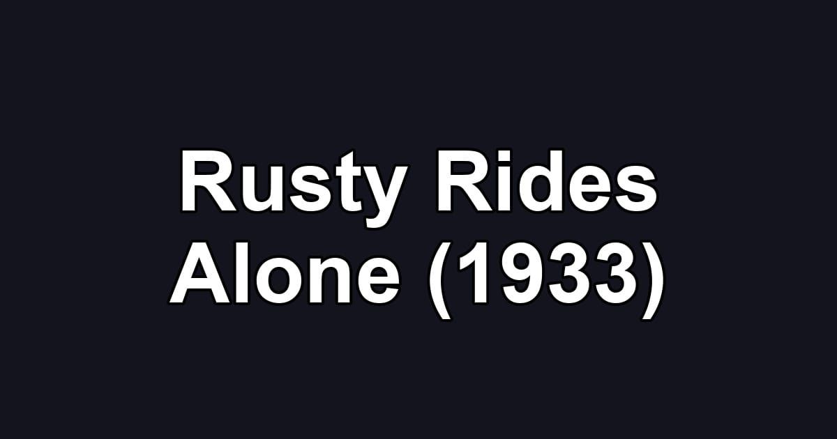 Rusty Rides Alone (1933)