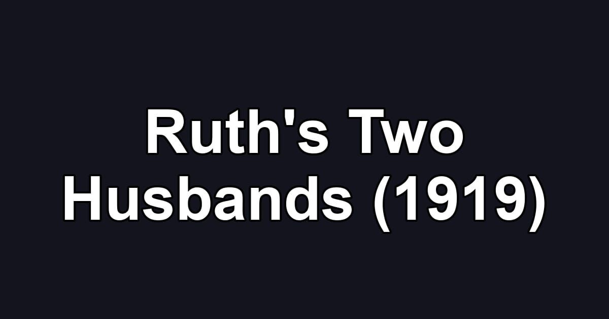 Ruth's Two Husbands (1919)