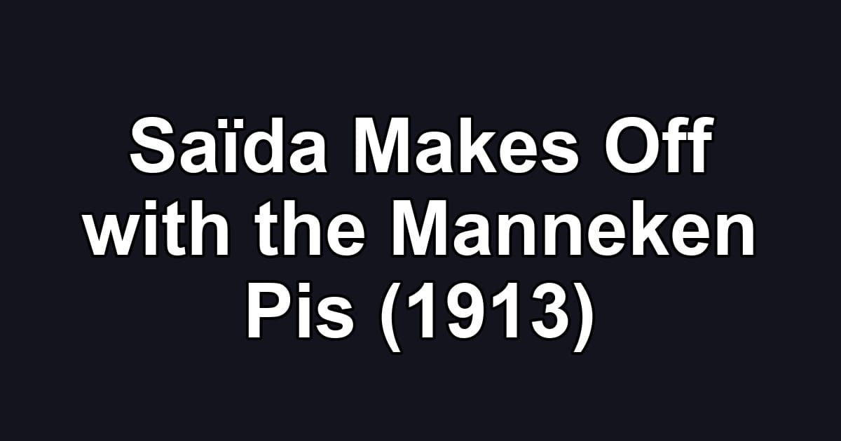 Saïda Makes Off with the Manneken Pis (1913)