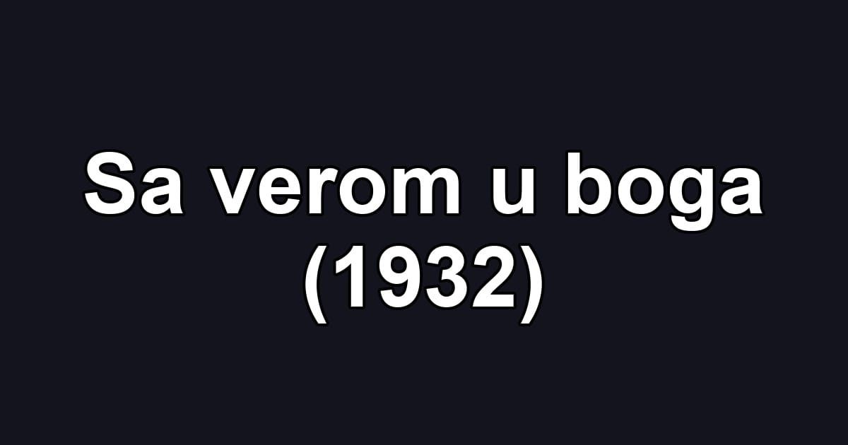 Sa verom u boga (1932)