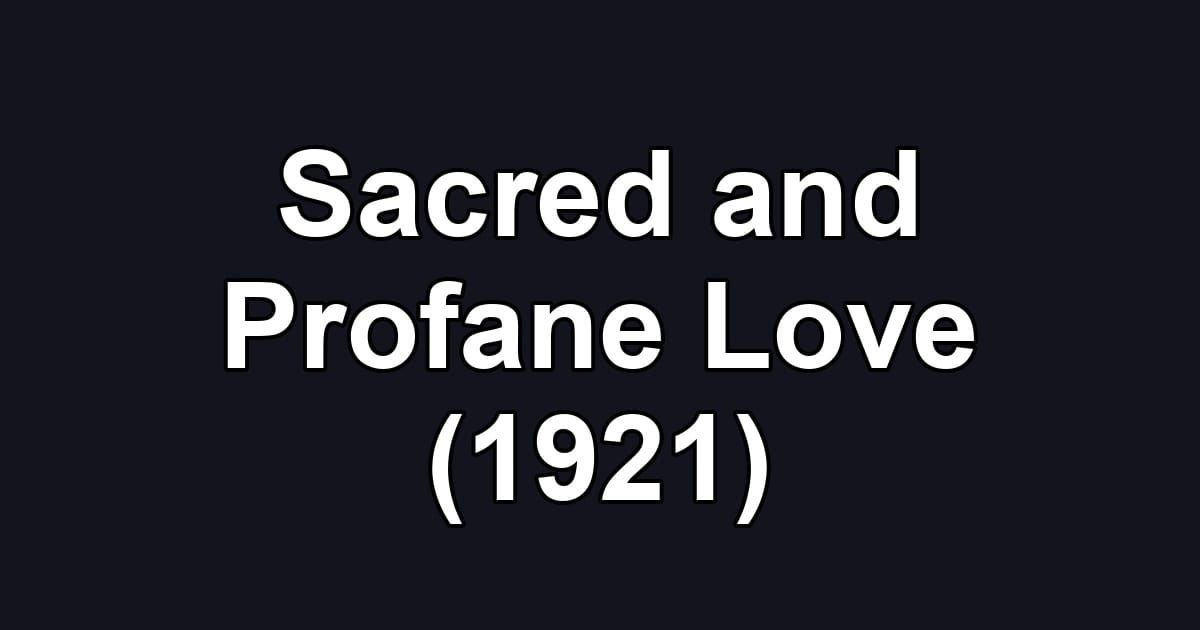 Sacred and Profane Love (1921)