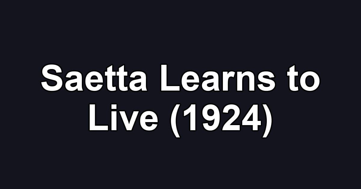 Saetta Learns to Live (1924)