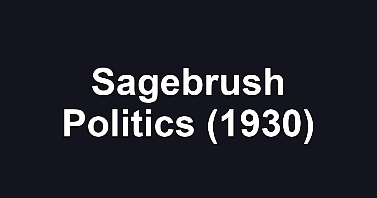Sagebrush Politics (1930)