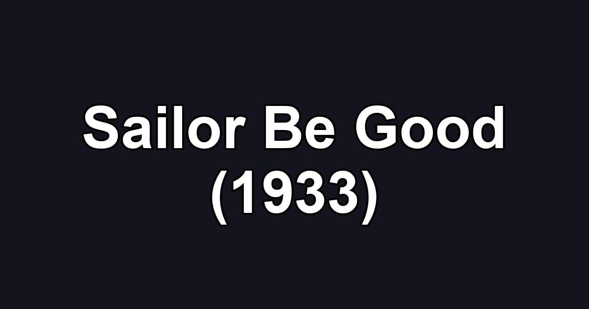 Sailor Be Good (1933)