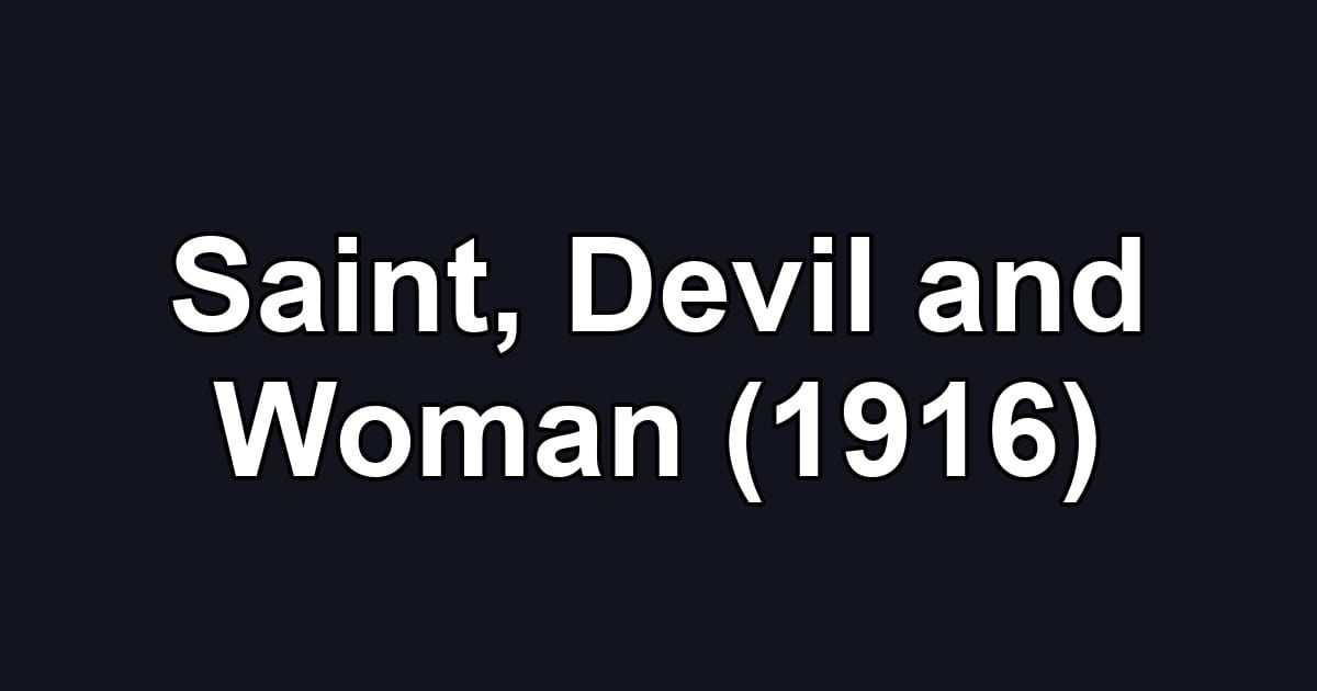 Saint, Devil and Woman (1916)