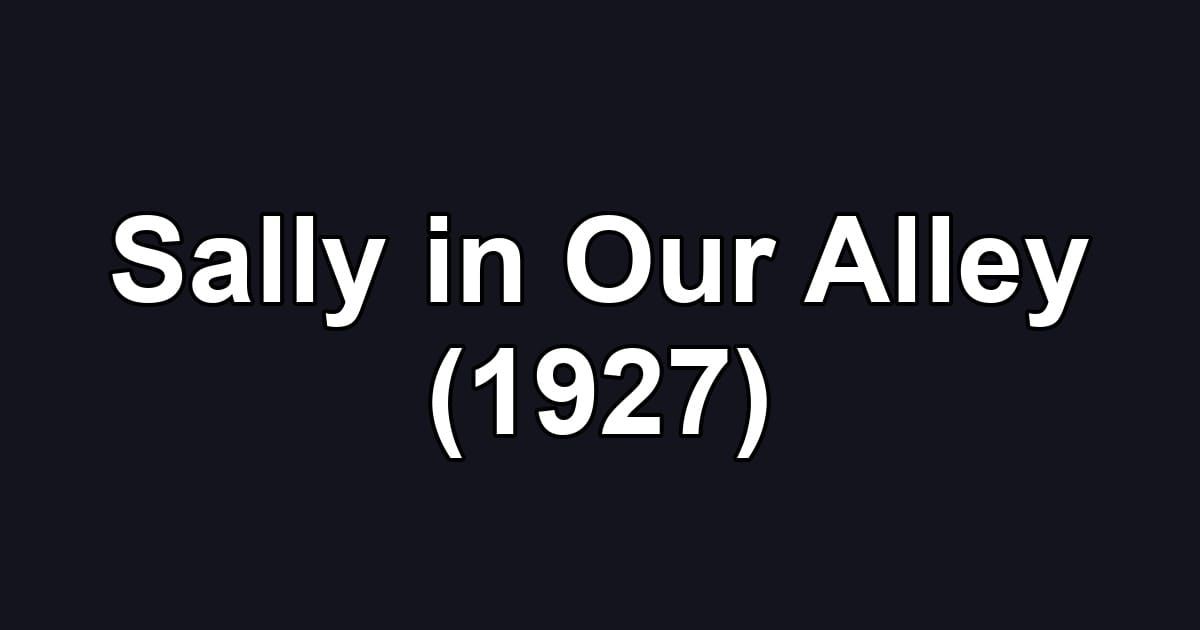 Sally in Our Alley (1927)