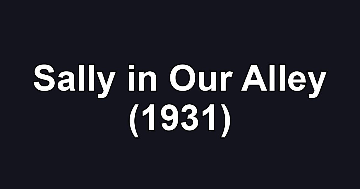 Sally in Our Alley (1931)