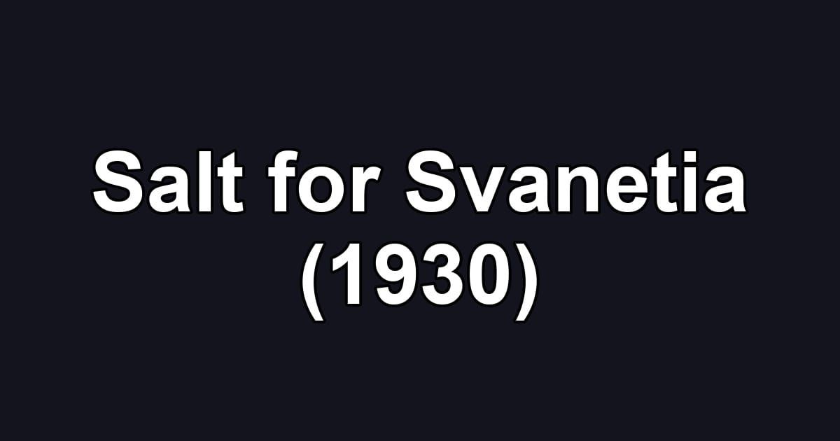 Salt for Svanetia (1930)
